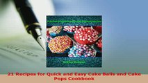 PDF  21 Recipes for Quick and Easy Cake Balls and Cake Pops Cookbook PDF Full Ebook