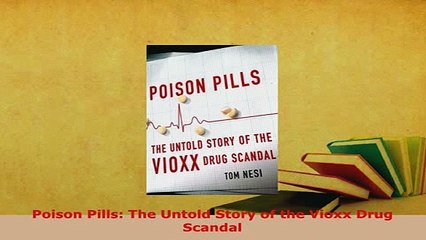 PDF  Poison Pills The Untold Story of the Vioxx Drug Scandal Download Full Ebook