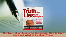 PDF  The Truth about Lies in the Workplace How to Spot Liars and What to Do about Them Free Books