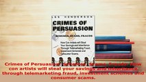 PDF  Crimes of Persuasion Schemes Scams Frauds How con artists will steal your savings and Download Online