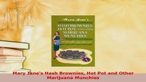 PDF  Mary Janes Hash Brownies Hot Pot and Other Marijuana Munchies Download Online