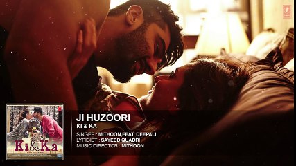 JI HUZOORI Full Song (Audio)  KI & KA  Arjun Kapoor, Kareena Kapoor  Mithoon