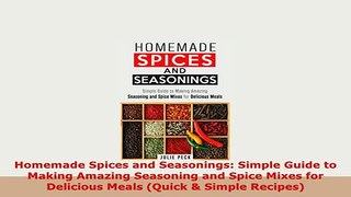 PDF  Homemade Spices and Seasonings Simple Guide to Making Amazing Seasoning and Spice Mixes PDF Full Ebook