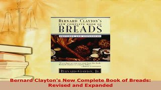 Download  Bernard Claytons New Complete Book of Breads Revised and Expanded Read Online
