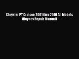 Read Chrysler PT Cruiser: 2001 thru 2010 All Models (Haynes Repair Manual) PDF Free