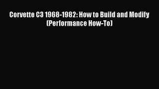 Read Corvette C3 1968-1982: How to Build and Modify (Performance How-To) Ebook Free