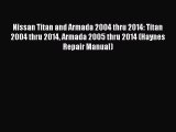 Read Nissan Titan and Armada 2004 thru 2014: Titan 2004 thru 2014 Armada 2005 thru 2014 (Haynes