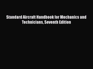 Read Standard Aircraft Handbook for Mechanics and Technicians Seventh Edition Ebook Free