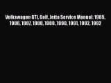 Read Volkswagen GTI Golf Jetta Service Manual: 1985 1986 1987 1988 1989 1990 1991 1992 1992