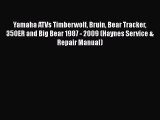 Read Yamaha ATVs Timberwolf Bruin Bear Tracker 350ER and Big Bear 1987 - 2009 (Haynes Service
