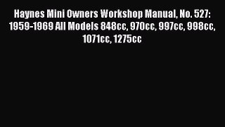Read Haynes Mini Owners Workshop Manual No. 527: 1959-1969 All Models 848cc 970cc 997cc 998cc