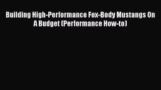 Download Building High-Performance Fox-Body Mustangs On A Budget (Performance How-to) Ebook