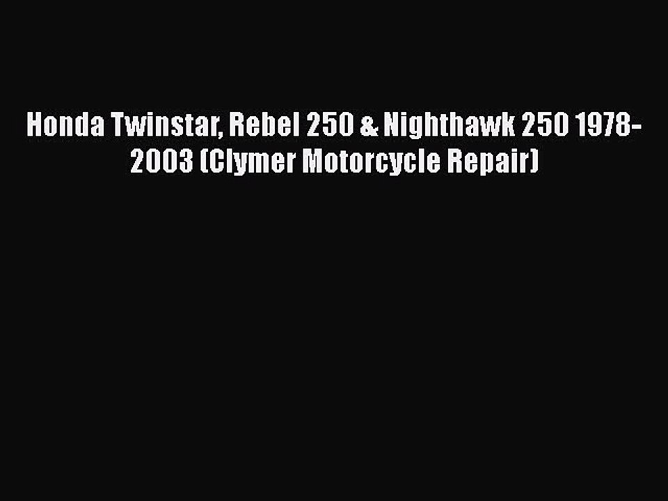 Download Honda Twinstar Rebel 250 & Nighthawk 250 1978-2003 (Clymer Motorcycle Repair) Ebook