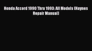 Read Honda Accord 1990 Thru 1993: All Models (Haynes Repair Manual) Ebook Free