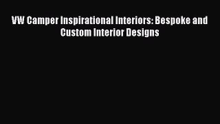 Read VW Camper Inspirational Interiors: Bespoke and Custom Interior Designs Ebook Free
