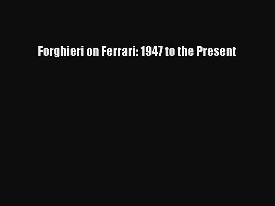 Read Forghieri on Ferrari: 1947 to the Present Ebook Free