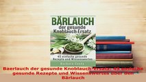 Download  Baerlauch der gesunde KnoblauchErsatz 45 einfache gesunde Rezepte und Wissenswertes über Read Online
