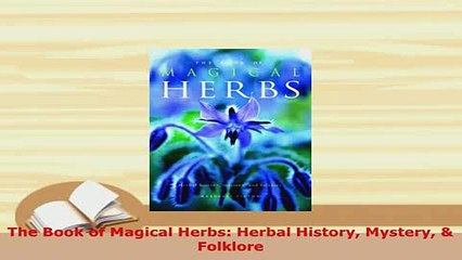 PDF  The Book of Magical Herbs Herbal History Mystery  Folklore PDF Online