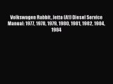 Read Volkswagen Rabbit Jetta (A1) Diesel Service Manual: 1977 1978 1979 1980 1981 1982 1984