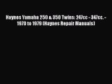 Download Haynes Yamaha 250 & 350 Twins: 247cc - 347cc. - 1970 to 1979 (Haynes Repair Manuals)