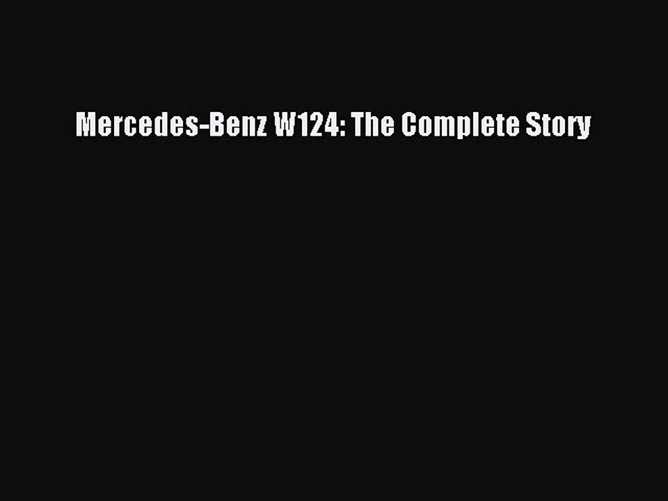 Read Mercedes-Benz W124: The Complete Story PDF Online