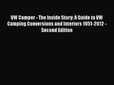Read VW Camper - The Inside Story: A Guide to VW Camping Conversions and Interiors 1951-2012