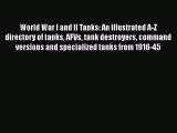 Read World War I and II Tanks: An illustrated A-Z directory of tanks AFVs tank destroyers command