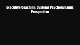 Read ‪Executive Coaching: Systems Psychodynamic Perspective‬ Ebook Free
