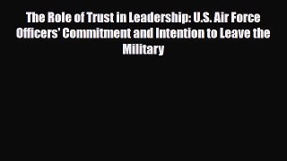Read ‪The Role of Trust in Leadership: U.S. Air Force Officers' Commitment and Intention to