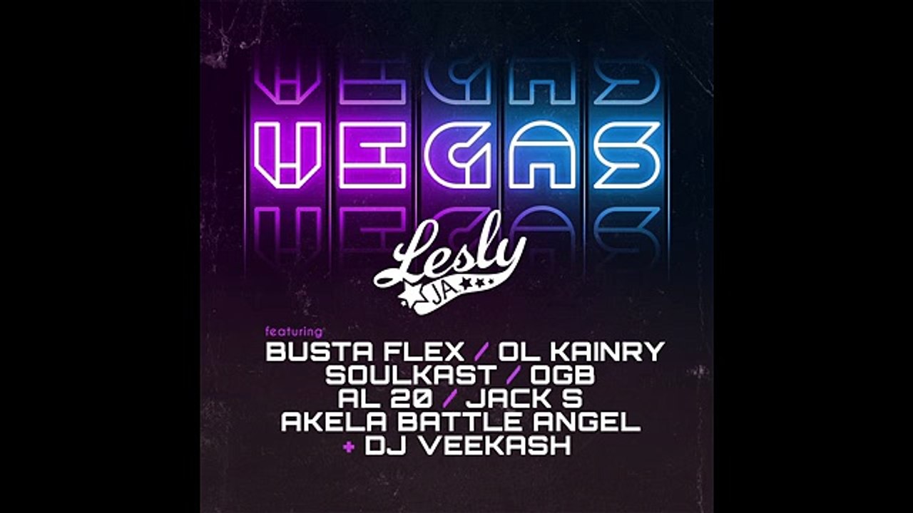 Lesly Ja feat Busta Flex, AL20, Akela Battle Angel, Ol Kainry, Soulkast, OGB, Jack S & DJ Veekash - VEGAS (NEW)