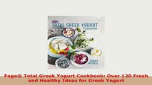Download  Fage Total Greek Yogurt Cookbook Over 120 Fresh and Healthy Ideas for Greek Yogurt Read Online