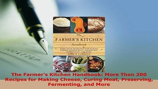PDF  The Farmers Kitchen Handbook More Than 200 Recipes for Making Cheese Curing Meat Read Full Ebook