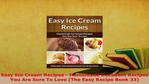 PDF  Easy Ice Cream Recipes  Homemade Decadent Recipes You Are Sure To Love The Easy Recipe PDF Online