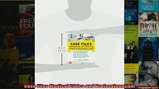 EBOOK ONLINE  Case Files Medical Ethics and Professionalism  DOWNLOAD ONLINE