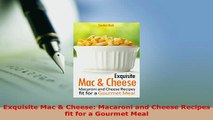 PDF  Exquisite Mac  Cheese Macaroni and Cheese Recipes fit for a Gourmet Meal Read Full Ebook