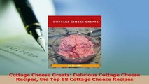 PDF  Cottage Cheese Greats Delicious Cottage Cheese Recipes the Top 68 Cottage Cheese Recipes Download Full Ebook