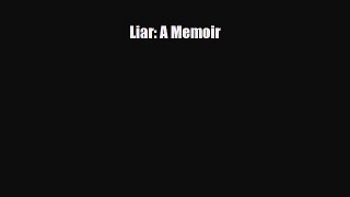 Read ‪Liar: A Memoir‬ Ebook Free