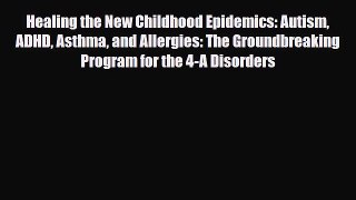 Read ‪Healing the New Childhood Epidemics: Autism ADHD Asthma and Allergies: The Groundbreaking