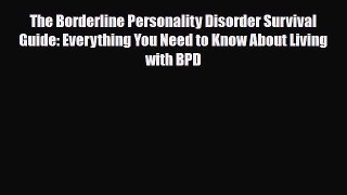 Read ‪The Borderline Personality Disorder Survival Guide: Everything You Need to Know About