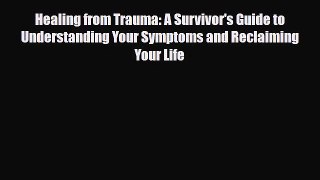 Read ‪Healing from Trauma: A Survivor's Guide to Understanding Your Symptoms and Reclaiming