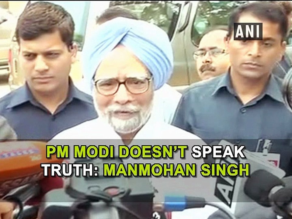 PM Modi doesn't speak truth: Manmohan Singh