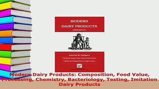Download  Modern Dairy Products Composition Food Value Processing Chemistry Bacteriology Testing Download Online