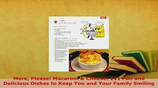 PDF  More Please Macaroni  Cheese 111 Fun and Delicious Dishes to Keep You and Your Family Read Full Ebook
