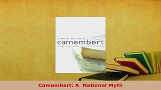 Download  Camembert A  National Myth Read Full Ebook