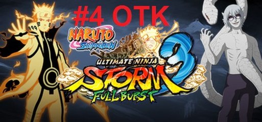 Naruto : STORM 3 Full Burst #4 OTK