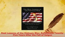 Read  Real Lessons of the Vietnam War Reflections TwentyFive Years After the Fall of Saigon PDF Online