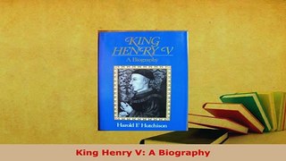 Download  King Henry V A Biography Free Books