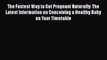 Download The Fastest Way to Get Pregnant Naturally: The Latest Information on Conceiving a