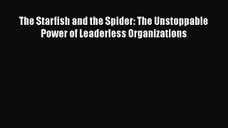 [PDF] The Starfish and the Spider: The Unstoppable Power of Leaderless Organizations [Download]