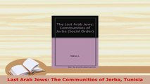 PDF  Last Arab Jews The Communities of Jerba Tunisia Free Books